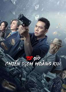 72 giờ: Chiến Dịch Hoàng Kim - 72 hour golden operation - (2023) - PhimMoi2024 - Website xem phim miễn phí tốt nhất