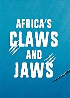 Africa's Claws and Jaws - Africa's Claws and Jaws - (2017) - PhimMoi2024 - Website xem phim miễn phí tốt nhất