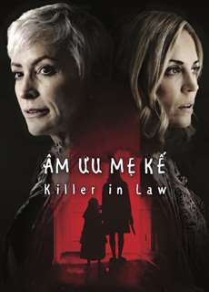 Âm Mưu Mẹ Kế - Killer In Law - (2018) - PhimMoi2024 - Website xem phim miễn phí tốt nhất