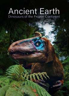 Ancient Earth: Dinosaurs of the Frozen Continent - Ancient Earth: Dinosaurs of the Frozen Continent - (2022) - PhimMoi2024 - Website xem phim miễn phí tốt nhất