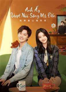Anh Ấy Vượt Núi Sông Mà Đến - I Belonged To Your World - (2023) - PhimMoi2024 - Website xem phim miễn phí tốt nhất