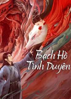 Bạch Hồ: Tình Duyên - White Fox - (2023) - PhimMoi2024 - Website xem phim miễn phí tốt nhất