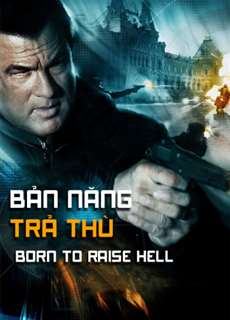 Bản Năng Trả Thù - Born To Raise Hell - (2010) - PhimMoi2024 - Website xem phim miễn phí tốt nhất