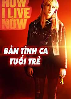 Bản Tình Ca Tuổi Trẻ - How I Live Now - (2013) - PhimMoi2024 - Website xem phim miễn phí tốt nhất