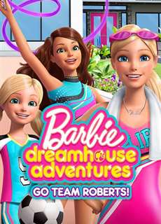 Barbie Dreamhouse Adventures: Go Team Roberts (Phần 1) - Barbie Dreamhouse Adventures: Go Team Roberts (Season 1) - (2019) - PhimMoi2024 - Website xem phim miễn phí tốt nhất