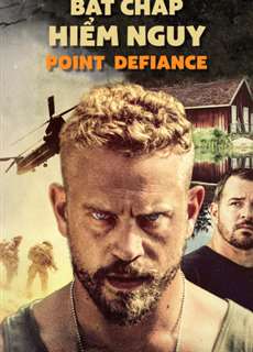 Bất Chấp Hiểm Nguy - Point Defiance - (2018) - PhimMoi2024 - Website xem phim miễn phí tốt nhất