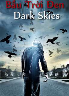 Bầu Trời Đen - Dark Skies - (2013) - PhimMoi2024 - Website xem phim miễn phí tốt nhất