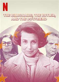 Bê bối Bettencourt: Nữ tỷ phú, người quản gia và bạn trai - The Billionaire, The Butler, and the Boyfriend - (2023) - PhimMoi2024 - Website xem phim miễn phí tốt nhất