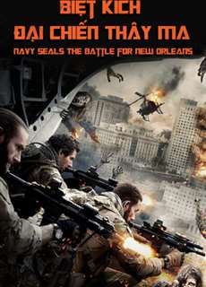 Biệt Kích: Đại Chiến Thây Ma - Navy Seals: The Battle for New Orleans - (2016) - PhimMoi2024 - Website xem phim miễn phí tốt nhất