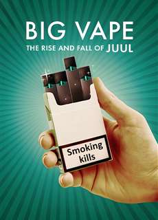 Big Vape: Thăng trầm của thuốc lá Juul - Big Vape: The Rise and Fall of Juul - (2023) - PhimMoi2024 - Website xem phim miễn phí tốt nhất