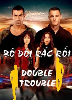 Bộ Đôi Rắc Rối - Double Trouble - (2018) - PhimMoi2024 - Website xem phim miễn phí tốt nhất
