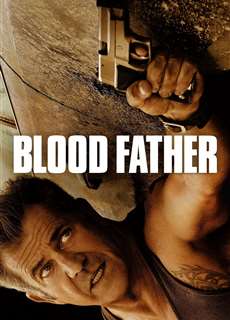 Bố Già Sát Thủ - Blood Father - (2016) - PhimMoi2024 - Website xem phim miễn phí tốt nhất