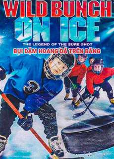 Bụi Dặm Hoang Dã Trên Băng - Wild Bunch On Ice - (2020) - PhimMoi2024 - Website xem phim miễn phí tốt nhất