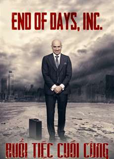 Buổi Tiệc Cuối Cùng - End Of Days - (2016) - PhimMoi2024 - Website xem phim miễn phí tốt nhất