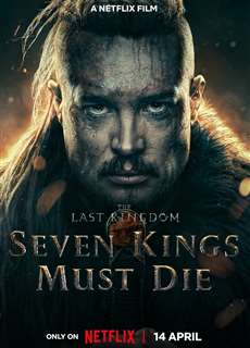 Cái chết của bảy vị vua - The Last Kingdom: Seven Kings Must Die - (2023) - PhimMoi2024 - Website xem phim miễn phí tốt nhất
