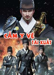 Cẩm Y Vệ Tái Xuất - Cẩm Y Vệ Tái Xuất - (2018) - PhimMoi2024 - Website xem phim miễn phí tốt nhất