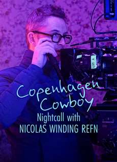 Cao bồi Copenhagen: Trò chuyện đêm với Nicolas Winding Refn - Copenhagen Cowboy: Nightcall with Nicolas Winding Refn - (2023) - PhimMoi2024 - Website xem phim miễn phí tốt nhất