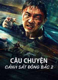 Câu Chuyện Cảnh Sát Đông Bắc 2 - Fight Against Evil 2 - (2023) - PhimMoi2024 - Website xem phim miễn phí tốt nhất