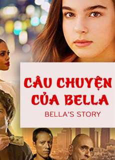 Câu Chuyện Của Bella - Bella's Story - (2018) - PhimMoi2024 - Website xem phim miễn phí tốt nhất