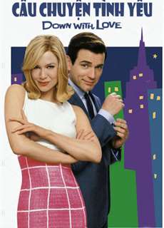 Câu Chuyện Tình Yêu - Down With Love - (2003) - PhimMoi2024 - Website xem phim miễn phí tốt nhất