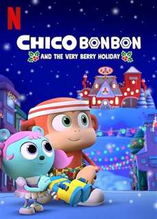 Chico Bon Bon và ngày lễ ngọt ngào - Chico Bon Bon and the Very Berry Holiday - (2020) - PhimMoi2024 - Website xem phim miễn phí tốt nhất
