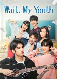 Chờ Chút, Thanh Xuân Ơi - Wait My Youth - (2019) - PhimMoi2024 - Website xem phim miễn phí tốt nhất