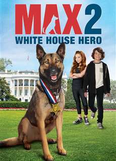  Chú Chó Max 2- Người Hùng Nhà Trắng - Max 2: White House Hero - (2017) - PhimMoi2024 - Website xem phim miễn phí tốt nhất