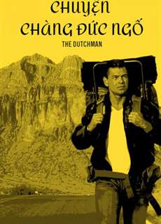 Chuyện Chàng Đức Ngố - The Dutchman - (2016) - PhimMoi2024 - Website xem phim miễn phí tốt nhất