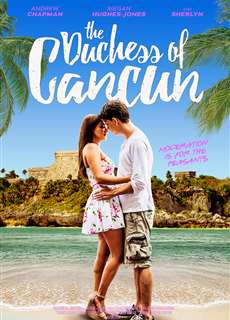 Chuyện Tình Cancun - The Duchess of Cancun - (2017) - PhimMoi2024 - Website xem phim miễn phí tốt nhất