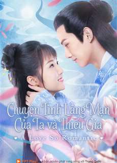 Chuyện Tình Lãng Mạn Của Ta Và Thiếu Gia - A Love So Romantic - (2020) - PhimMoi2024 - Website xem phim miễn phí tốt nhất