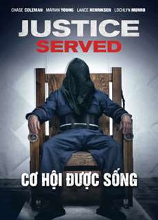 Cơ Hội Được Sống - Justice Served - (2016) - PhimMoi2024 - Website xem phim miễn phí tốt nhất