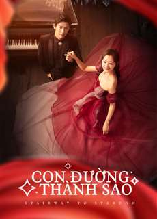 Con Đường Thành Sao - Stairway to Stardom - (2017) - PhimMoi2024 - Website xem phim miễn phí tốt nhất