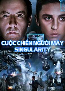Cuộc Chiến Của Người Máy - Singularity - (2017) - PhimMoi2024 - Website xem phim miễn phí tốt nhất
