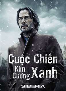 Cuộc Chiến Kim Cương Xanh - Siberia - (2019) - PhimMoi2024 - Website xem phim miễn phí tốt nhất