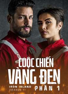 Cuộc Chiến Vàng Đen (Phần 1) - Iron Island (Season 1) - (2018) - PhimMoi2024 - Website xem phim miễn phí tốt nhất