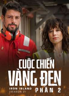 Cuộc Chiến Vàng Đen (Phần 2) - Iron Island (Season 2) - (2019) - PhimMoi2024 - Website xem phim miễn phí tốt nhất