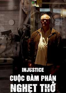 Cuộc Đàm Phán Nghẹt Thở - Injustice - (2017) - PhimMoi2024 - Website xem phim miễn phí tốt nhất