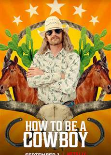 Cuộc sống cao bồi - How to Be a Cowboy - (2021) - PhimMoi2024 - Website xem phim miễn phí tốt nhất