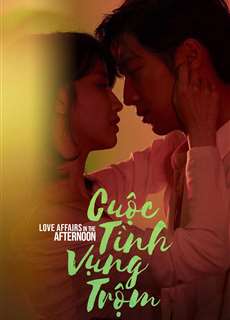 Cuộc Tình Vụng Trộm - Love Affairs in the Afternoon - (2019) - PhimMoi2024 - Website xem phim miễn phí tốt nhất