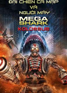 Đại Chiến Cá Mập Và Người Máy - MegaShark vs Kolossus - (2015) - PhimMoi2024 - Website xem phim miễn phí tốt nhất