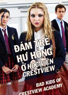 Đám Trẻ Hư Hỏng Ở Học Viện Crestview - Bad Kids Of Crestview Academy - (2017) - PhimMoi2024 - Website xem phim miễn phí tốt nhất