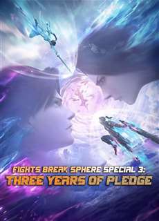 Đấu Phá Thương Khung Hẹn Ước Ba Năm - Fights Break Sphere Special 3: Three Years of Pledge - (2023) - PhimMoi2024 - Website xem phim miễn phí tốt nhất