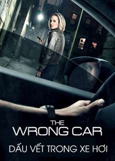 Dấu Vết Trong Xe Hơi - The Wrong Car - (2016) - PhimMoi2024 - Website xem phim miễn phí tốt nhất