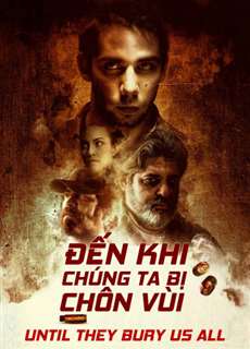 Đến Khi Chúng Ta Bị Chôn Vùi - Until They Bury Us All - (2019) - PhimMoi2024 - Website xem phim miễn phí tốt nhất