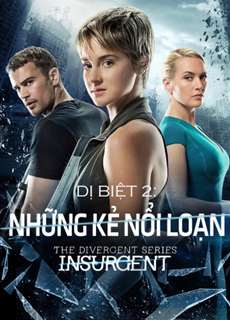 Dị Biệt 2: Những Kẻ Nổi Loạn - Divergent 2: Insurgent - (2015) - PhimMoi2024 - Website xem phim miễn phí tốt nhất