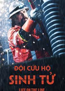 Đội Cứu Hộ Sinh Tử - Life On The Line - (2015) - PhimMoi2024 - Website xem phim miễn phí tốt nhất