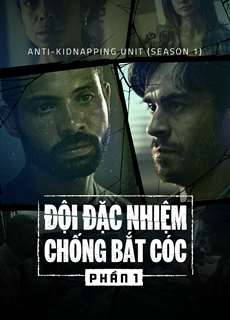 Đội Đặc Nhiệm Chống Bắt Cóc (Phần 1) - Anti-Kidnapping Unit (Season 1) - (2019) - PhimMoi2024 - Website xem phim miễn phí tốt nhất