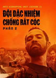 Đội Đặc Nhiệm Chống Bắt Cóc - Phần 2 - Anti-Kidnapping Unit (Season 2) - (2020) - PhimMoi2024 - Website xem phim miễn phí tốt nhất