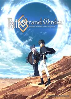 Fate/Grand Order: Zettai Majuu Sensen Babylonia - Fate/Grand Order: Absolute Demonic Front - Babylonia - (2019) - PhimMoi2024 - Website xem phim miễn phí tốt nhất