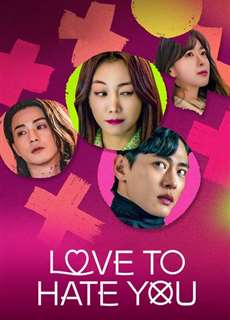 Ghét mà vẫn yêu - Love to Hate You - (2023) - PhimMoi2024 - Website xem phim miễn phí tốt nhất